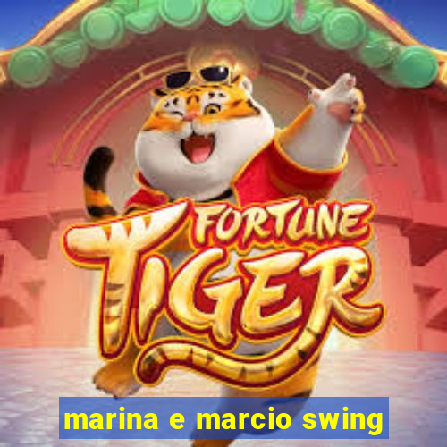 marina e marcio swing